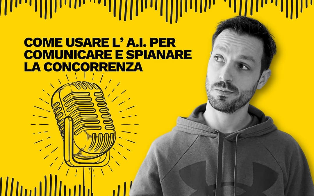 Come usare l’ A.I. per comunicare  e spianare la concorrenza
