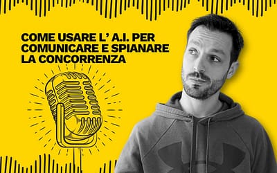 Come usare l’ A.I. per comunicare  e spianare la concorrenza